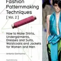 Fashion Patternmaking Techniques. Volume 2